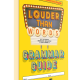 Louder Than Words Grammar Guide